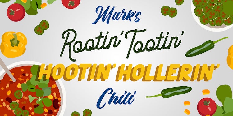 Mark’s Rootin’ Tootin’, Hootin’ Hollerin’ Chili
